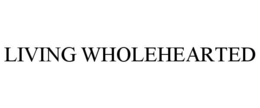 LIVING WHOLEHEARTED trademark