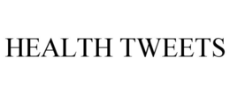 HEALTH TWEETS trademark