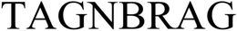 TAGNBRAG trademark