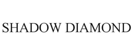 SHADOW DIAMOND trademark