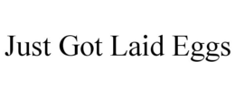 JUST GOT LAID EGGS trademark