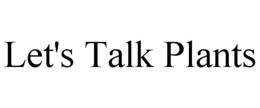 LET'S TALK PLANTS trademark