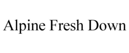 ALPINE FRESH DOWN trademark