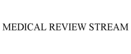 MEDICAL REVIEW STREAM trademark
