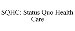 SQHC: STATUS QUO HEALTH CARE trademark