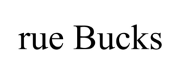 RUE BUCKS trademark