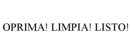 OPRIMA! LIMPIA! LISTO! trademark