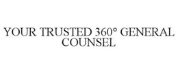 YOUR TRUSTED 360° GENERAL COUNSEL trademark