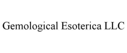 GEMOLOGICAL ESOTERICA LLC trademark