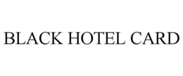 BLACK HOTEL CARD trademark