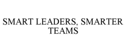 SMART LEADERS, SMARTER TEAMS trademark
