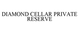 DIAMOND CELLAR PRIVATE RESERVE trademark