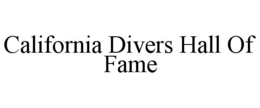 CALIFORNIA DIVERS HALL OF FAME trademark