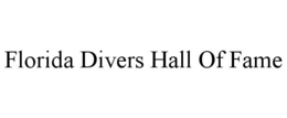 FLORIDA DIVERS HALL OF FAME trademark