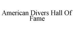 AMERICAN DIVERS HALL OF FAME trademark
