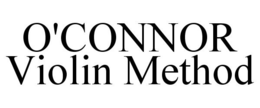 O'CONNOR VIOLIN METHOD trademark