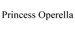 PRINCESS OPERELLA trademark