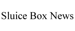 SLUICE BOX NEWS trademark