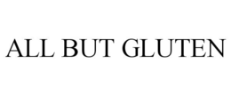 ALL BUT GLUTEN trademark