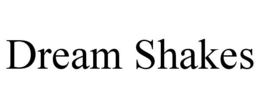 DREAM SHAKES trademark