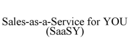 SALES-AS-A-SERVICE FOR YOU (SAASY) trademark
