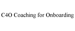 C4O COACHING FOR ONBOARDING trademark
