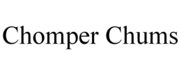 CHOMPER CHUMS trademark