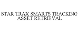 STAR TRAX SMARTS TRACKING ASSET RETRIEVAL trademark