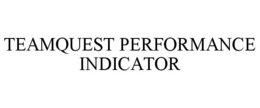 TEAMQUEST PERFORMANCE INDICATOR trademark