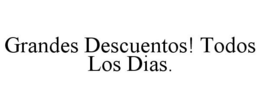 GRANDES DESCUENTOS! TODOS LOS DIAS. trademark