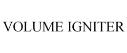 VOLUME IGNITER trademark