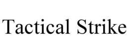 TACTICAL STRIKE trademark