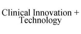 CLINICAL INNOVATION + TECHNOLOGY trademark