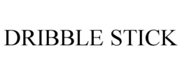 DRIBBLE STICK trademark