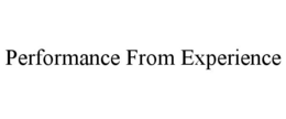 PERFORMANCE FROM EXPERIENCE trademark