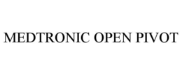 MEDTRONIC OPEN PIVOT trademark
