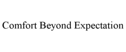 COMFORT BEYOND EXPECTATION trademark