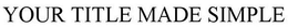 YOUR TITLE MADE SIMPLE trademark