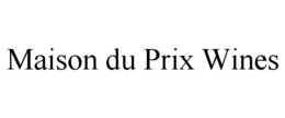 MAISON DU PRIX WINES trademark