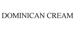 DOMINICAN CREAM trademark