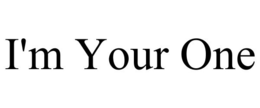 I'M YOUR ONE trademark