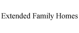 EXTENDED FAMILY HOMES trademark