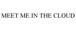 MEET ME IN THE CLOUD trademark