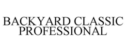 BACKYARD CLASSIC PROFESSIONAL trademark