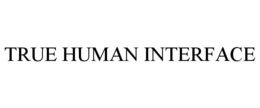 TRUE HUMAN INTERFACE trademark