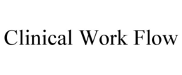 CLINICAL WORK FLOW trademark