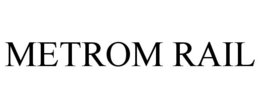 METROM RAIL trademark