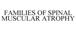 FAMILIES OF SPINAL MUSCULAR ATROPHY trademark
