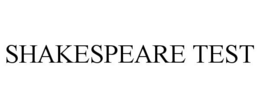 SHAKESPEARE TEST trademark