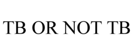 TB OR NOT TB trademark